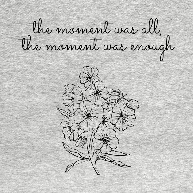 the moment was all the moment was enough- virginia woolf quote by Faeblehoarder